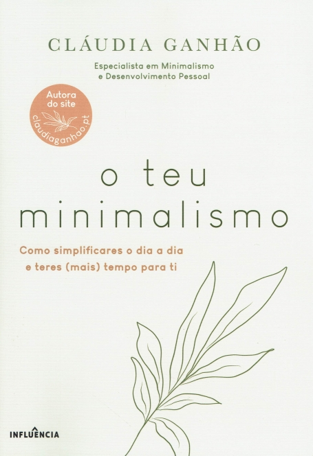 O TEU MINIMALISMO como simplificares o dia a dia e teres ( mais) tempo para ti