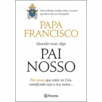 PAI NOSSO - uma reflexao inedita sobre a oracao que jesus ensinou aos discipulos