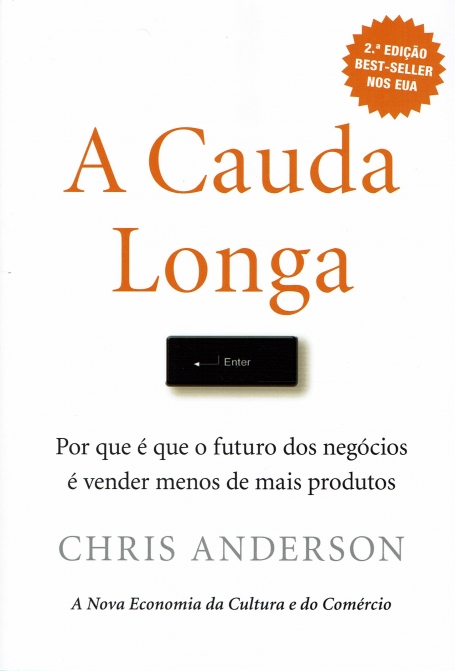 CAUDA LONGA - Por que é que o futuro dos negócios é vender menos de mais produtos