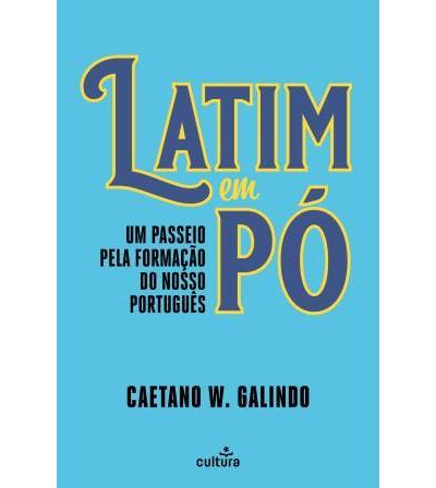 LATIM EM PÓ - UM PASSEIO PELA FORMAÇÃO DO NOSSO PORTUGUÊS
