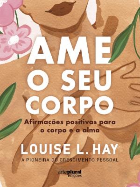 AME O SEU CORPO - Afirmações Positivas para o Corpo e a Alma