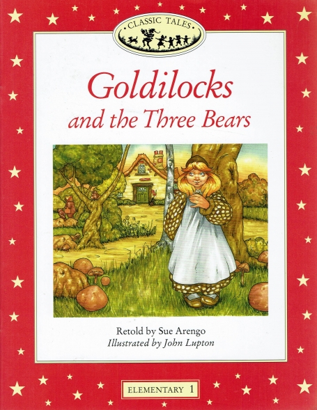 GOLDILOCKS AND THE THREE BEARS - CLASSIC TALES - ELEMENTARY LEVEL 1