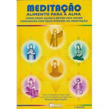 MEDITACAO ALIMENTO PARA A ALMA - COMO PEDIR AJUDA E OBTER UMA MAIOR COMUNHAO COM DEUS ATRAVES DA MEDITACAO