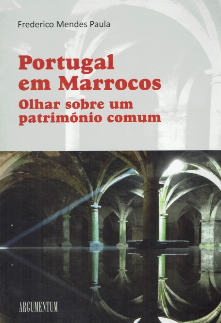 PORTUGAL EM MARROCOS - OLHAR SOBRE UM PATRIMÓNIO COMUM