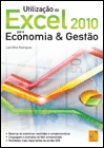 UTILIZACAO DO EXCEL 2010 PARA ECONOMIA E GESTAO
