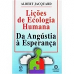 LICOES DE ECOLOGIA HUMANA - DA ANGUSTIA A ESPERANCA