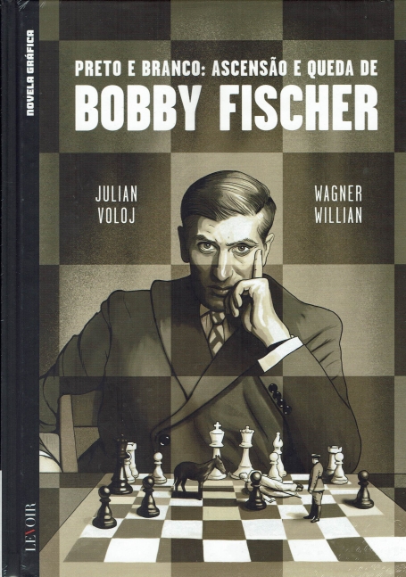 PRETO E BRANCOASCENSÃO E QUEDA DE BOBBY FISCHER