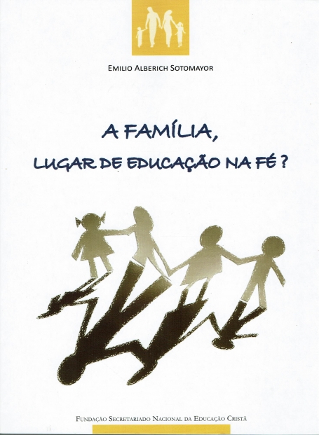 A FAMILIA LUGAR DE EDUCAÇÃO NA FÉ ?