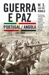 GUERRA E PAZ - PORTUGAL E ANGOLA 1961-1974