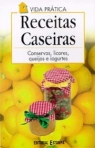 RECEITAS CASEIRAS - conservas, licores, queijos e iogurtes