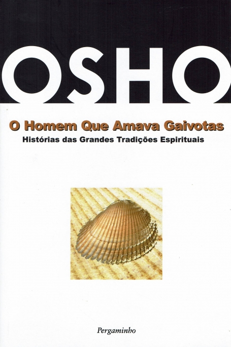 HOMEM QUE AMAVA GAIVOTAS historias das grandes tradicoes espirituais