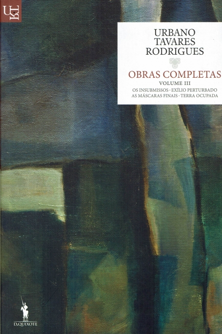 OBRAS COMPLETAS VOL. 3 - OS INSUBMISSOS + EXILIO PERTURBADO + AS MASCARAS FINAIS + TERRA OCUPADA
