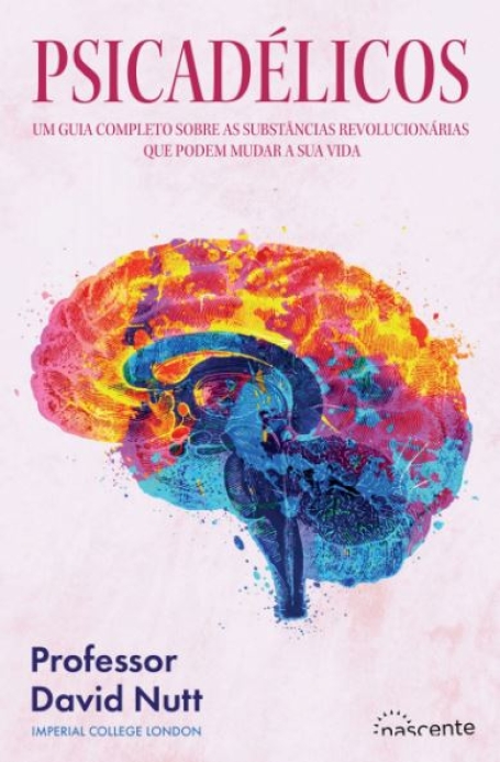 PSICADÉLICOS um guia completo sobre as substâncias revolucionárias que podem mudar a sua vida