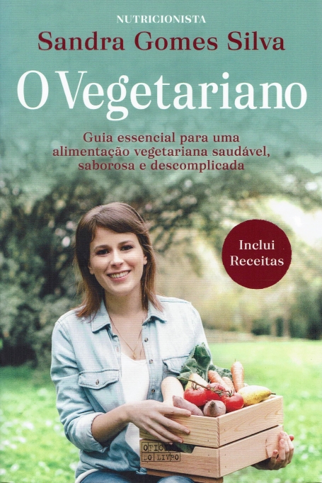 O VEGETARIANO - guia essencial para uma alimentação vegetariana saudável, saborosa e descomplicada