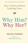 WHY HIM? WHY HER? - how to find and keep lasting love