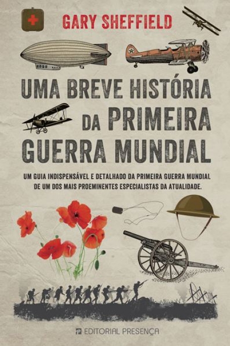 UMA BREVE HISTORIA DA PRIMEIRA GUERRA MUNDIAL - um guia indispensavel e detalhado da primeira guerra mundial de um dos mais proeminentes especialistas da atualidade