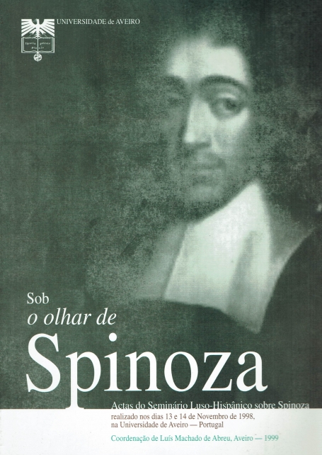 SOB O OLHAR DE SPINOZA - ACTAS DO SEMINÁRIO LUSO-HISPÂNICO SOBRE SPINOZA