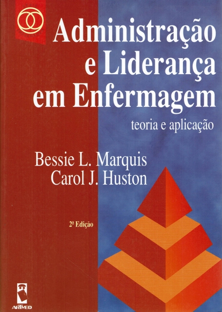 ADMINISTRACAO E LIDERANCA EM ENFERMAGEM - TEORIA E APLICACAO 2ª edicao