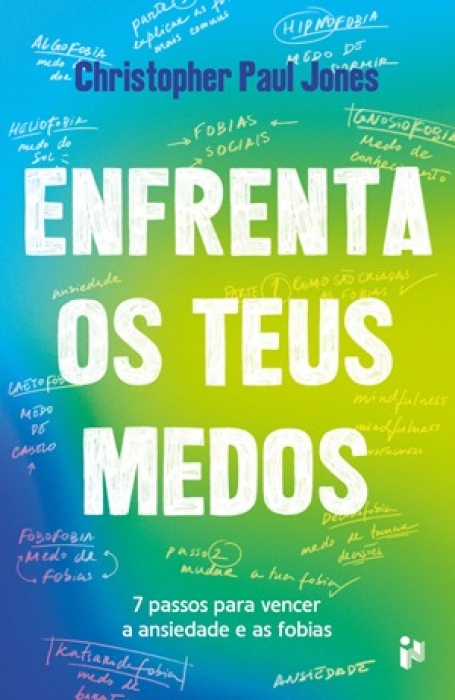 ENFRENTA OS TEUS MEDOS - 7 passos para vencer a ansiedade e as fobias