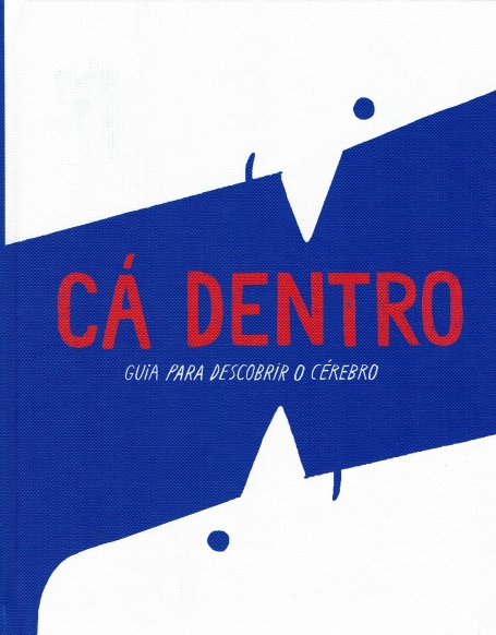 CA DENTRO - GUIA PARA DESCOBRIR O CEREBRO