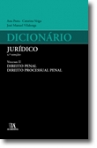DICIONARIO JURIDICO VOLUME II - DIREITO PENAL DIREITO PROCESSUAL PENAL 2º EDICAO