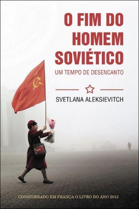04740.13 - O FIM DO HOMEM SOVIETICO - um tempo de desencanto