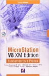 MICROSTATION V8 XM EDITION - FUNDAMENTOS E PRATICA