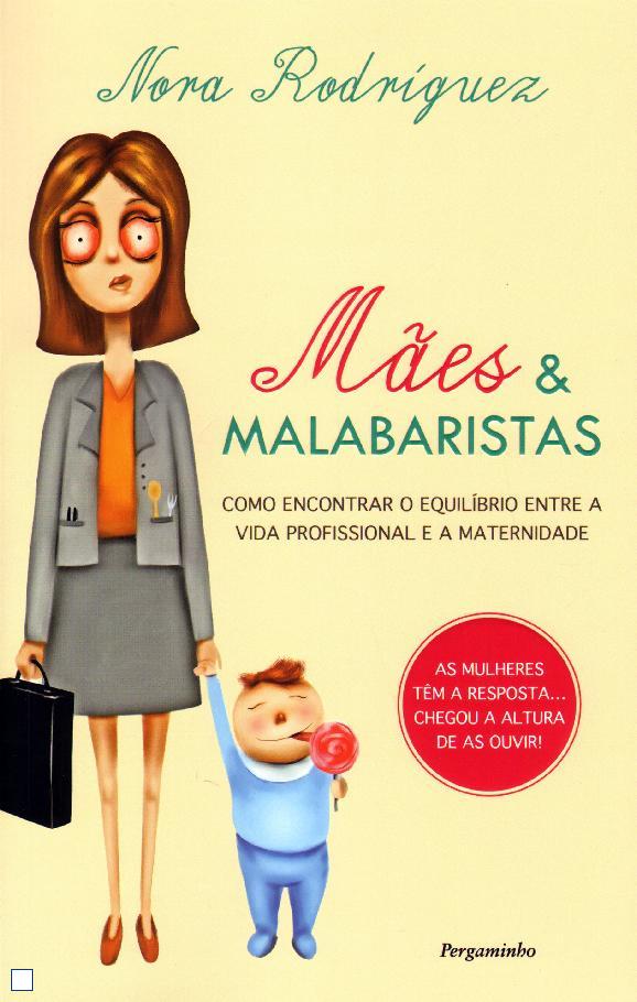 MAES E MALABARISTAS - como encontrar o equilibrio entre a vida profissional e a maternidade