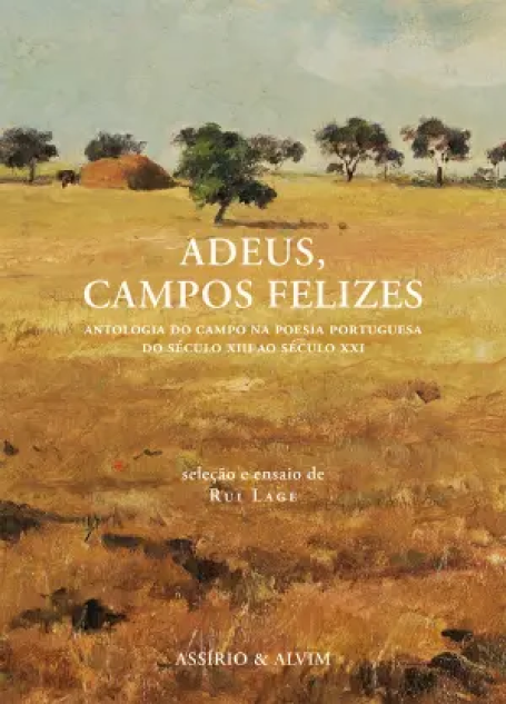 79541.10 - ADEUS, CAMPOS FELIZES - Antologia do campo na poesia portuguesa do século XIIIao século XXI