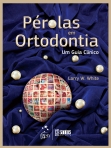 Pérolas em Ortodontia - Um Guia Prático - 1ª/2012