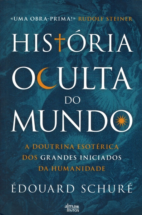 HISTORIA OCULTA DO MUNDO - a doutrina esoterica dos grandes inciados da humanidade