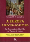 EUROPA A PROCURA DO FUTURO - DA CONVENCAO DE FILADELFIA AO TRATADO DE LISBOA