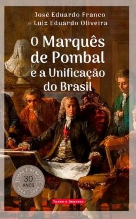 O MARQUÊS DE POMBAL E A UNIFICAÇÃO DO BRASIL
