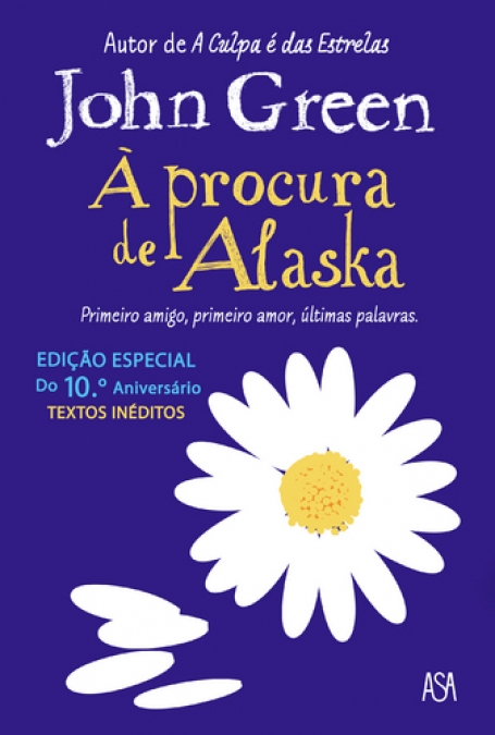 A PROCURA DE ALASKA - EDICAO ESPECIAL DO 10º ANIVERSARIO - TEXTOS INEDITOS