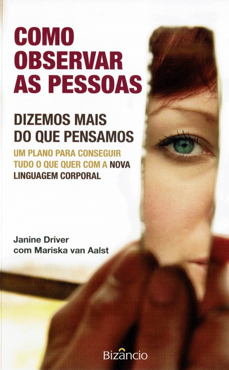 COMO OBSERVAR AS PESSOAS - DIZEMOS MAIS DO QUE PENSAMOS - UM PLANO PARA CONSEGUIR TUDO O QUE QUER COM A NOVA LINGUAGEM CORPORAL
