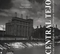 CENTRAL TEJO - UMA ABORDAGEM DA ARQUITECTURA INDUSTRIAL