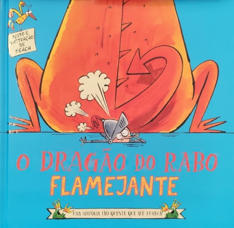 O DRAGÃO DO RABO FLAMEJANTE - Uma história tão quente que até fumega!
