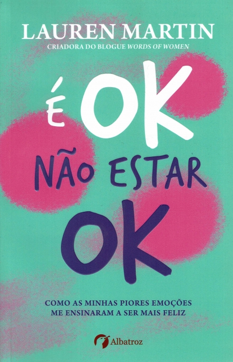 03447.10 - É OK NÃO ESTAR OK como as minhas piores emoções me ensinaram a ser mais feliz