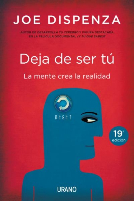 DEJA DE SER TÚ - La mente crea la realidade