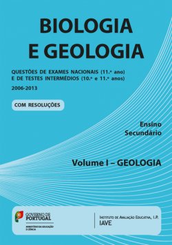 BIOLOGIA E GEOLOGIA VOL. 1 - GEOLOGIA - questoes de exames nacionais (11 ano) e testes intermedios (10 e 11 anos) - 2006-2013