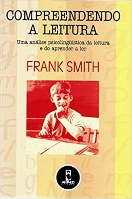 COMPREENDENDO A LEITURA - UMA ANALISE PSICOLINGUISTICA DA LEITURA E DO APRENDER A LER