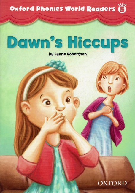 DAWN S HICCUPS - OXFORD PHONICS WORLD READERS LEVEL 5