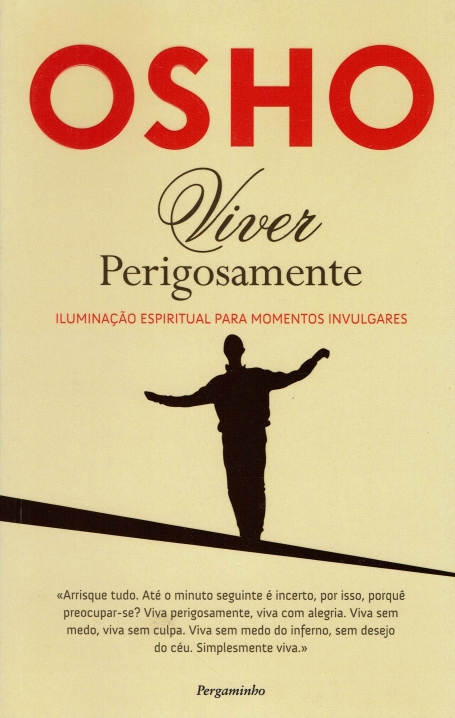 VIVER PERIGOSAMENTE - ILUMINACAO ESPIRITUAL PARA MOMENTOS INVULGARES
