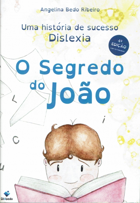 DISLEXIA O SEGREDO DO JOAO - UMA HISTORIA DE SUCESSO