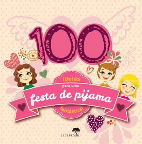 100 IDEIAS PARA UMA FESTA DE PIJAMA