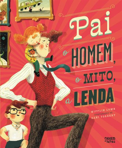 PAI, O HOMEM, O MITO, A LENDA