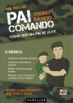 PAI COMANDO - COMO SER UM PAI DE ELITE - TREINO BASICO - DESDE O NASCIMENTO ATE AOS TRES ANOS