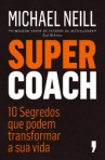 SUPER COACH - 10 SEGREDOS QUE PODEM TRANSFORMAR A SUA VIDA