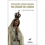 INVOCACOES A NOSSA SENHORA DE LISBOA