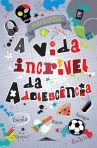 VIDA INCRIVEL DA ADOLESCENCIA PARA RAPAZES